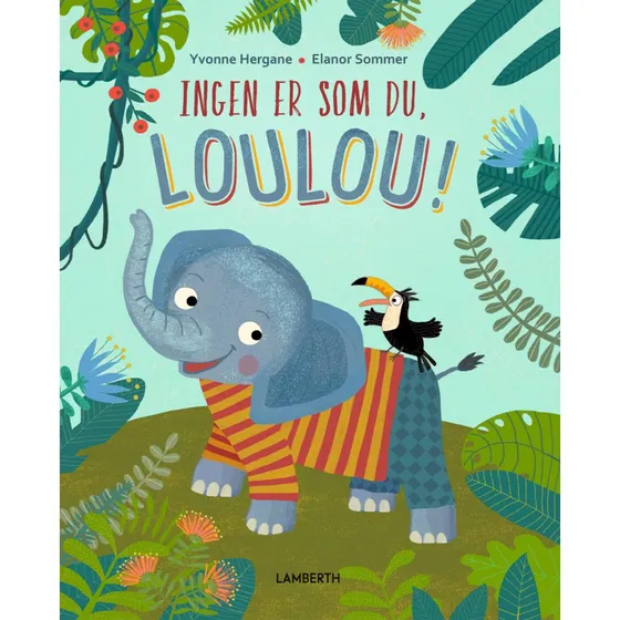Ingen er som du, Loulou! – Børnebog (Hardcover)