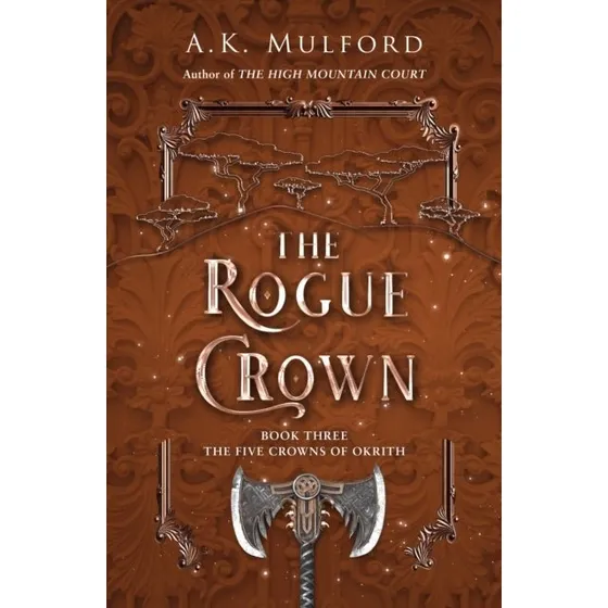 A. K. Mulford - The Rogue Crown (Five Crowns of Okrith, #3)