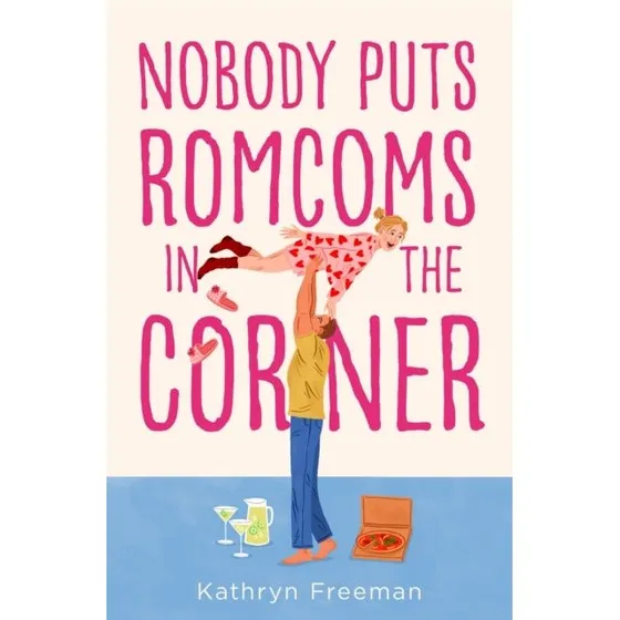 Kathryn Freeman: Nobody Puts Romcoms In The Corner (Bog)