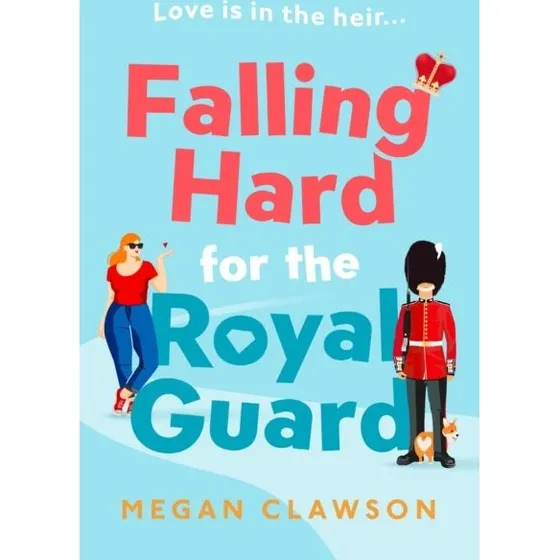 Falling Hard for the Royal Guard - Megan Clawson (Bog)
