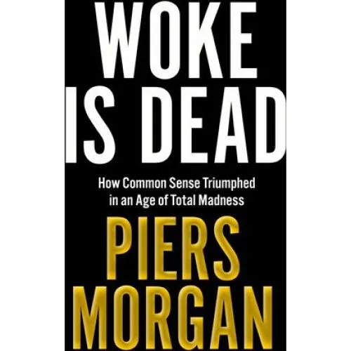 Piers Morgan: Woke Is Dead HB - Bog