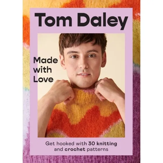 Tom Daley: Made With Love - 30 strikke- og hæklemønstre