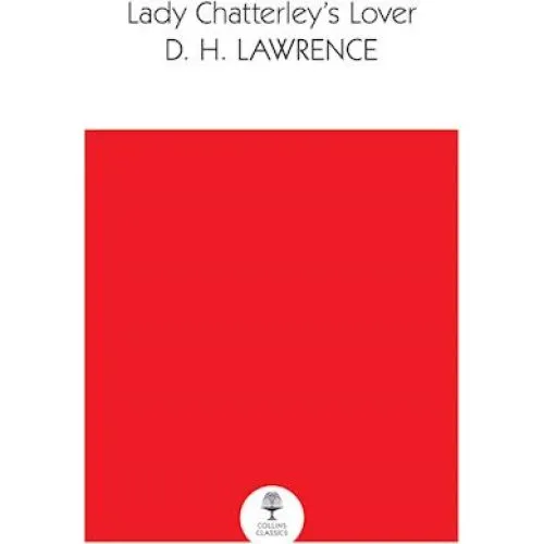 D. H. Lawrence: Lady Chatterleys Lover