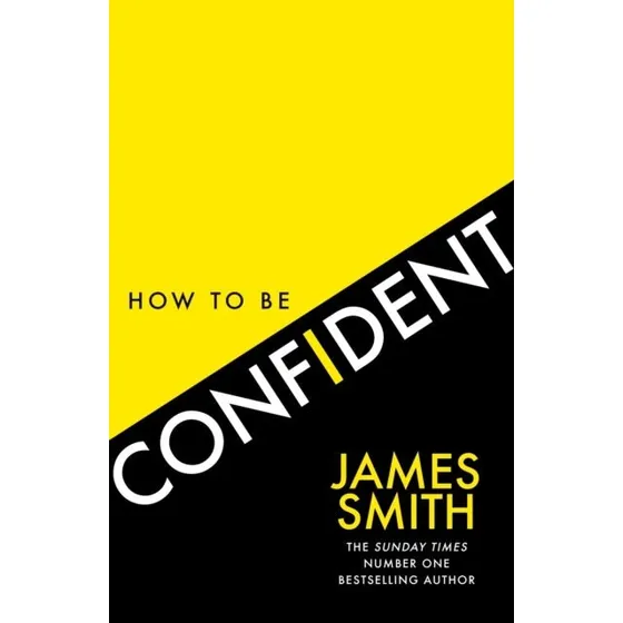 James Smith: How To Be Confident - Bog