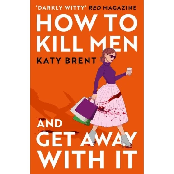 Katy Brent - How to Kill Men and Get Away With It