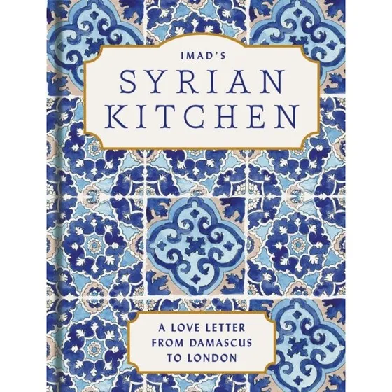 Imad's Syrian Kitchen - Imad Al Arnab