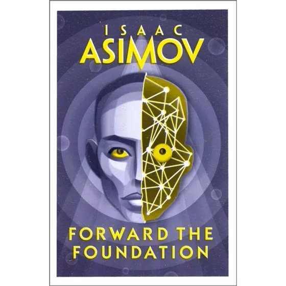 Isaac Asimov: Forward the Foundation