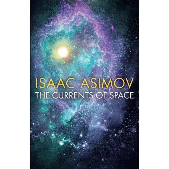 Isaac Asimov: The Currents of Space