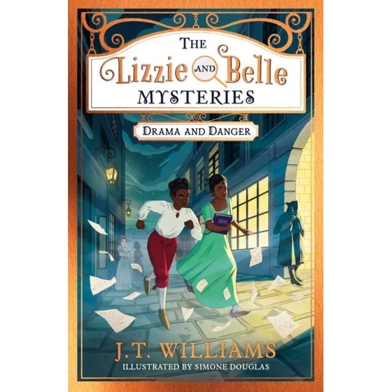 The Lizzie and Belle Mysteries: Drama and Danger - J.T. Williams