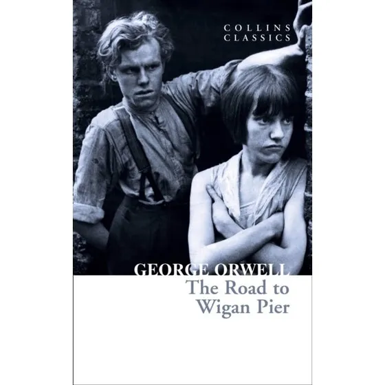 HarperCollins: The Road to Wigan Pier - George Orwell
