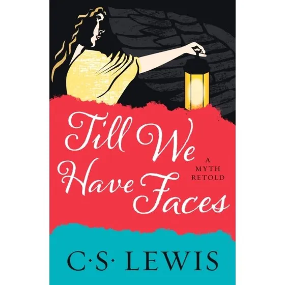 C. S. Lewis: Till We Have Faces