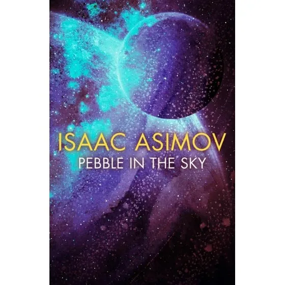 Isaac Asimov: Pebble in the Sky
