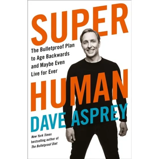 Dave Asprey - Super Human