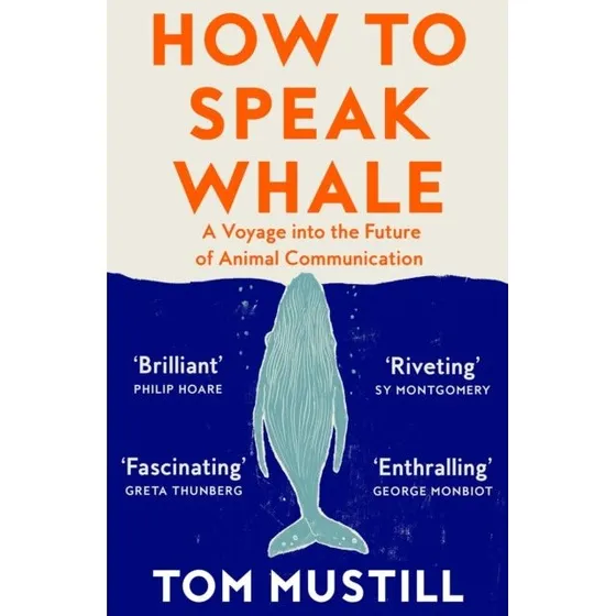How to Speak Whale - Tom Mustill (Bog)