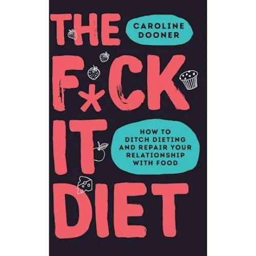 Caroline Dooner: The F*ck It Diet - Bog
