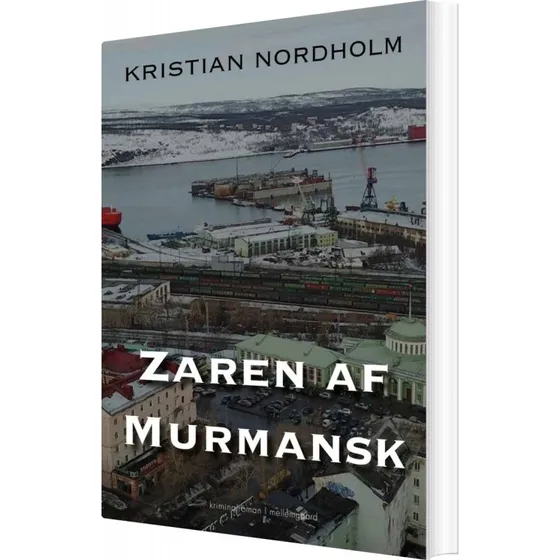 Zaren af Murmansk – kriminalroman af Kristian Nordholm
