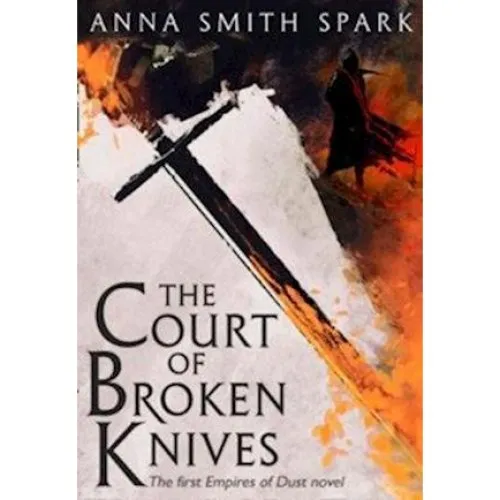 Anna Smith Spark - The Court of Broken Knives - Bog