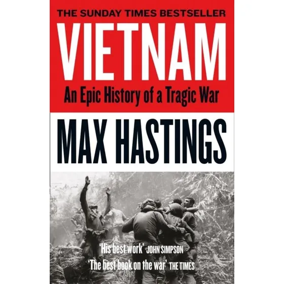 Max Hastings: Vietnam
