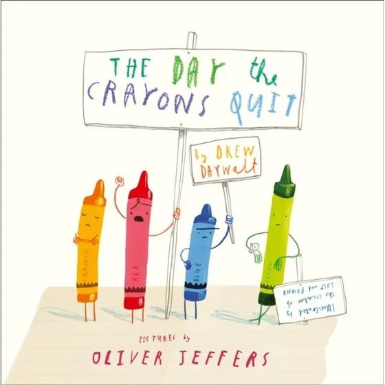 The Day the Crayons Quit - Drew Daywalt & Oliver Jeffers