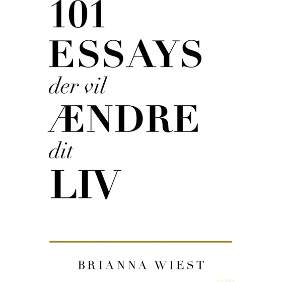 101 Essays der vil ændre dit liv – Brianna Wiest