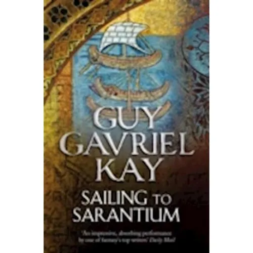 Guy Gavriel Kay: Sailing to Sarantium (Bog)