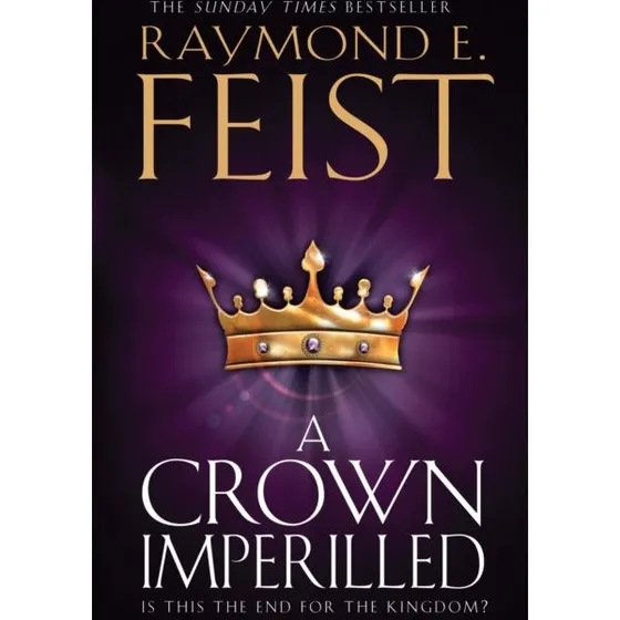 Raymond E. Feist: A Crown Imperilled (Riftwar Cycle)