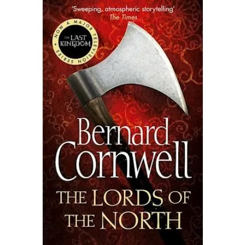 Bernard Cornwell: The Lords of the North (The Last Kingdom #3)
