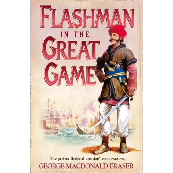Flashman in the Great Game - George MacDonald Fraser