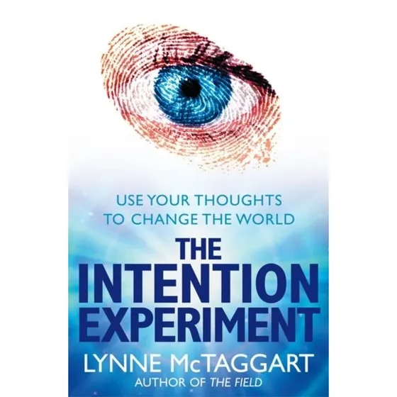 Lynne McTaggart: The Intention Experiment