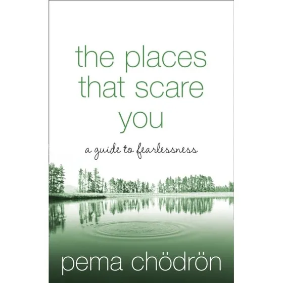 Pema Chödrön: The Places That Scare You