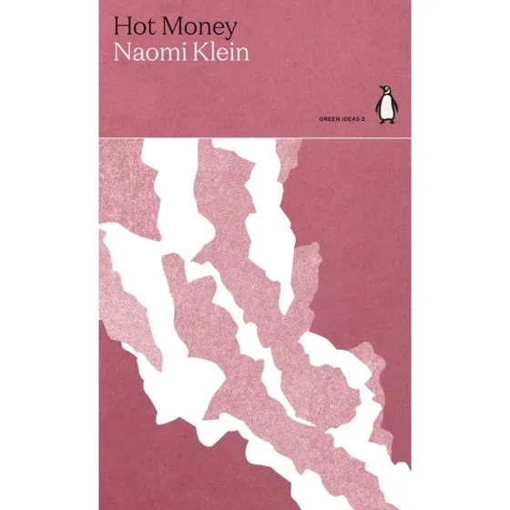 Naomi Klein: Hot Money