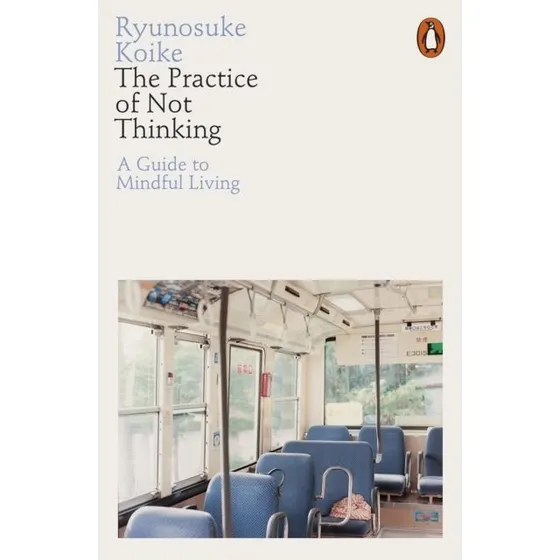 Ryunosuke Koike: The Practice of Not Thinking