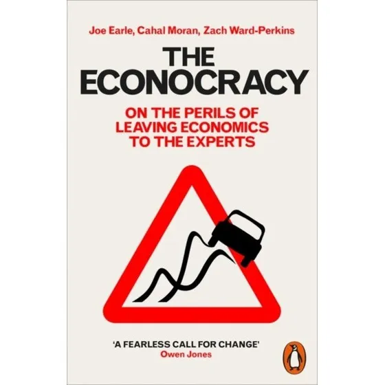 The Econocracy - Joe Earle, Cahal Moran & Zach Ward-Perkins