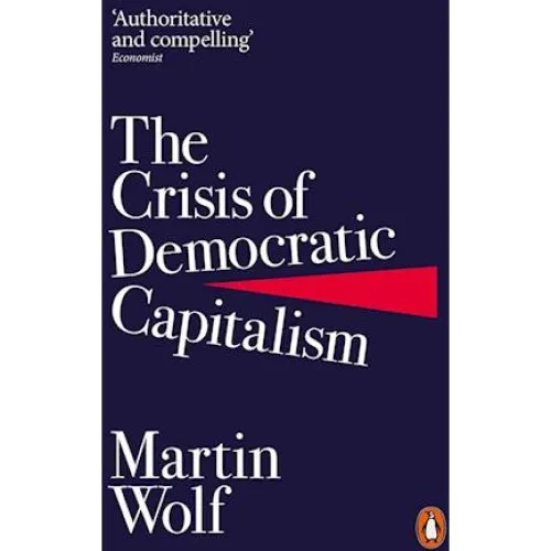 Martin Wolf: The Crisis of Democratic Capitalism - Bog