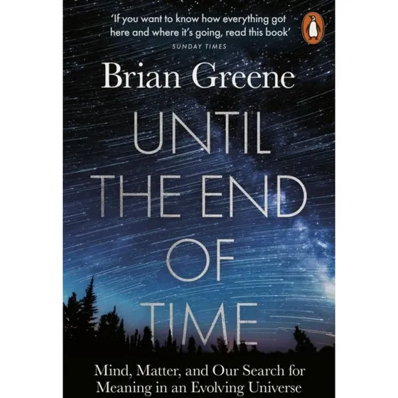 Brian Greene: Until the End of Time