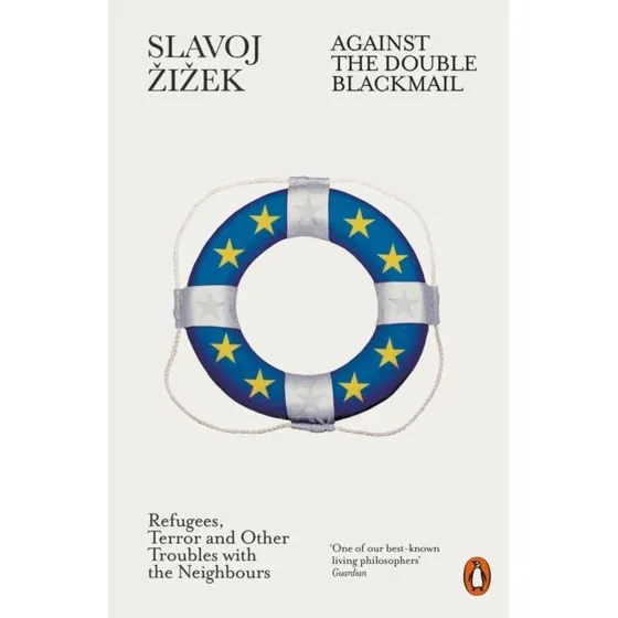 Slavoj Žižek: Against the Double Blackmail