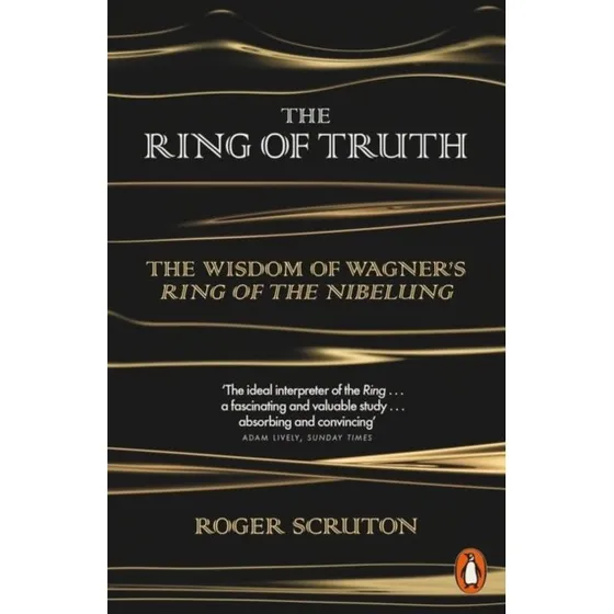 Roger Scruton: The Ring of Truth