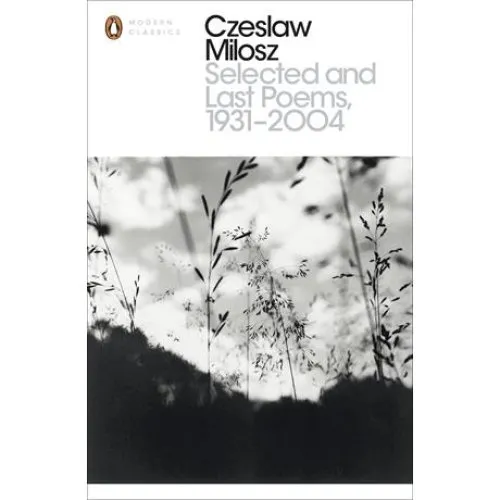 Czeslaw Milosz: Selected and Last Poems 1931-2004 (Bog)