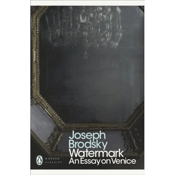 Watermark: An Essay on Venice - Joseph Brodsky