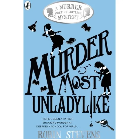 Murder Most Unladylike - Robin Stevens