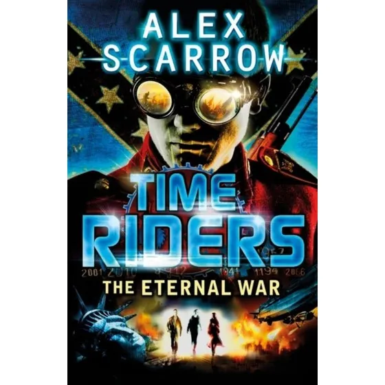 Alex Scarrow: TimeRiders: The Eternal War (Bog 4)