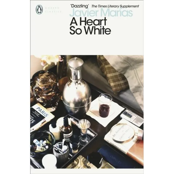 A Heart so White - Javier Marías (Penguin Modern Classics)
