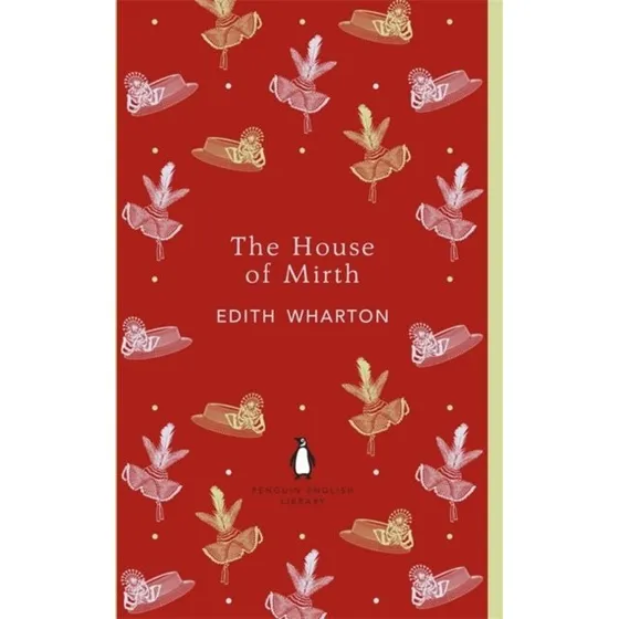 The House of Mirth - Edith Wharton (Penguin English Library)