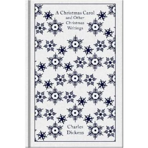 Charles Dickens: A Christmas Carol and Other Christmas Writings
