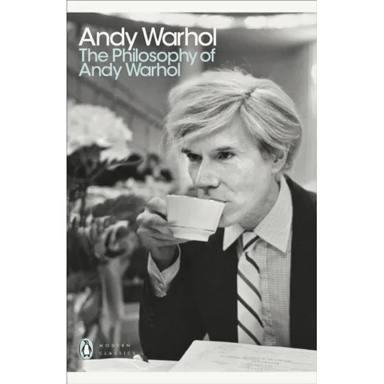 Andy Warhol: The Philosophy of Andy Warhol