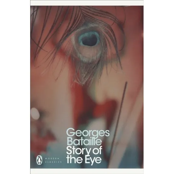 Georges Bataille: Story of the Eye - Penguin Modern Classics