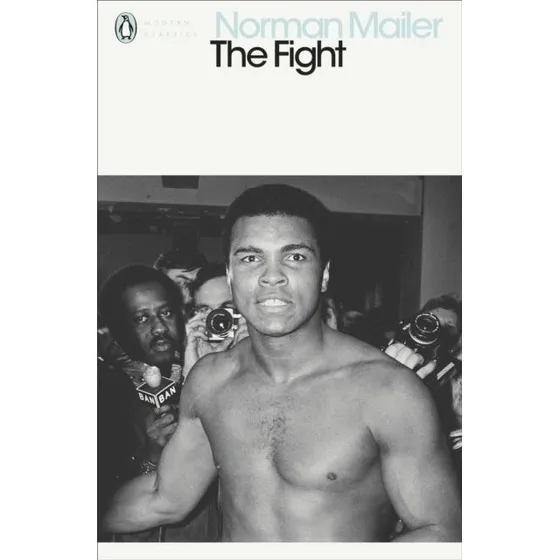 The Fight - Norman Mailer (Penguin Modern Classics)