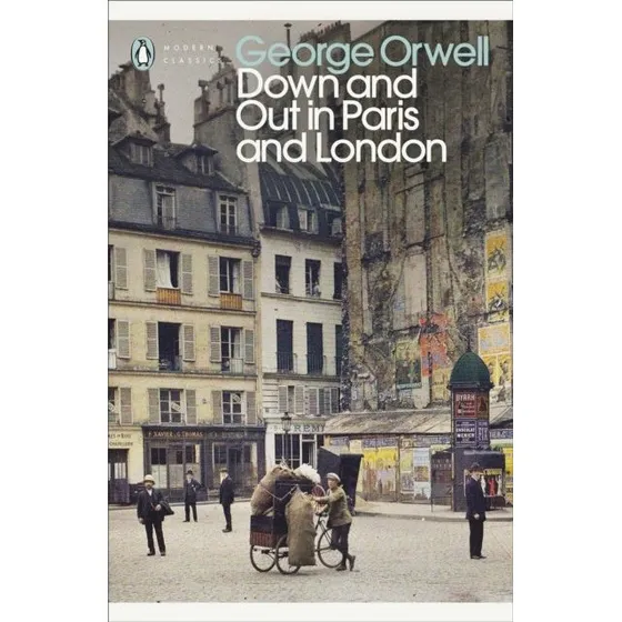 George Orwell: Down and Out in Paris and London
