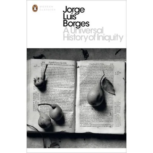 Jorge Luis Borges: A Universal History of Iniquity - Bog