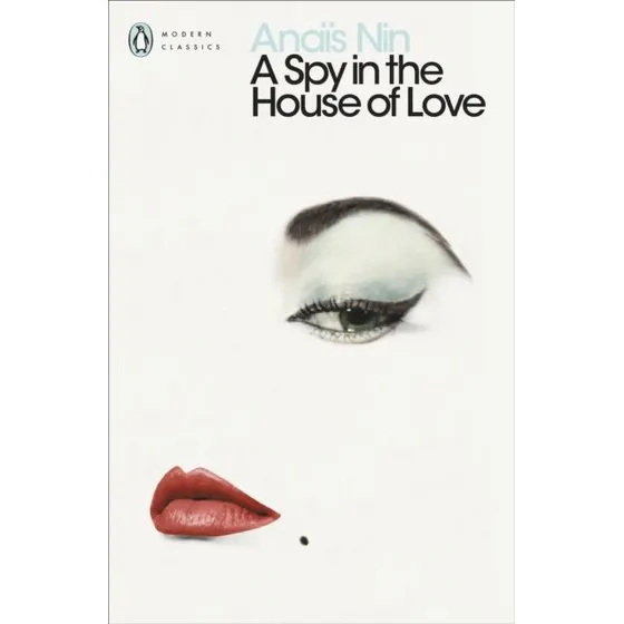 A Spy in the House of Love - Anaïs Nin